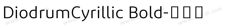 DiodrumCyrillic Bold字体转换